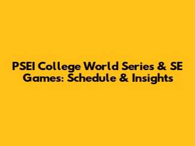 PSEI College World Series & SE Games: Schedule & Insights