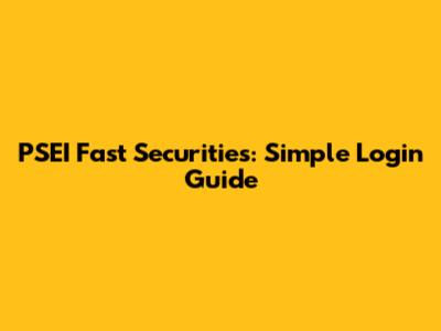PSEI Fast Securities: Simple Login Guide