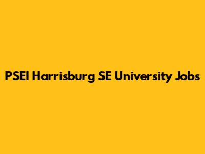 PSEI Harrisburg SE University Jobs