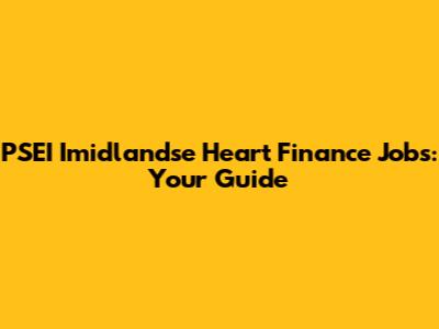 PSEI Imidlandse Heart Finance Jobs: Your Guide