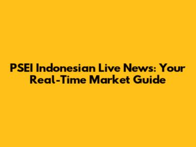 PSEI Indonesian Live News: Your Real-Time Market Guide