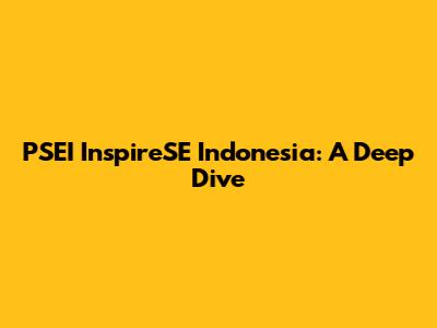 PSEI InspireSE Indonesia: A Deep Dive
