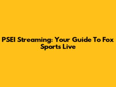 PSEI Streaming: Your Guide To Fox Sports Live