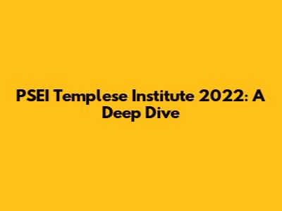 PSEI Templese Institute 2022: A Deep Dive