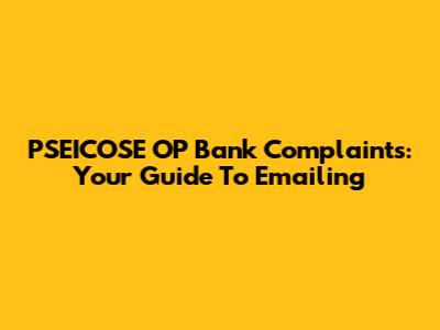 PSEICOSE OP Bank Complaints: Your Guide To Emailing