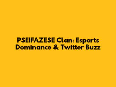 PSEIFAZESE Clan: Esports Dominance & Twitter Buzz