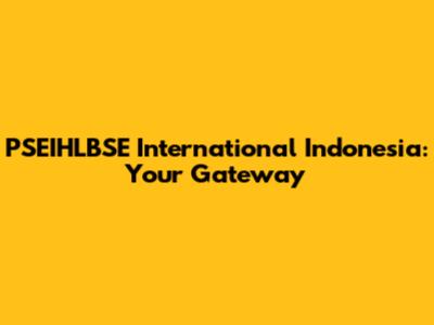 PSEIHLBSE International Indonesia: Your Gateway
