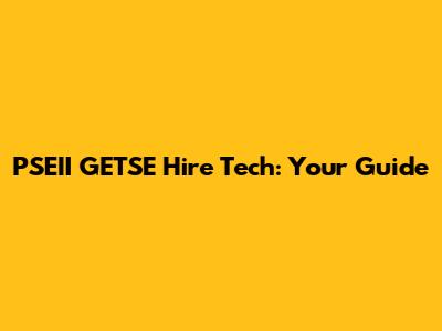 PSEII GETSE Hire Tech: Your Guide