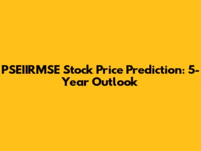 PSEIIRMSE Stock Price Prediction: 5-Year Outlook