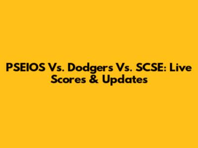 PSEIOS Vs. Dodgers Vs. SCSE: Live Scores & Updates