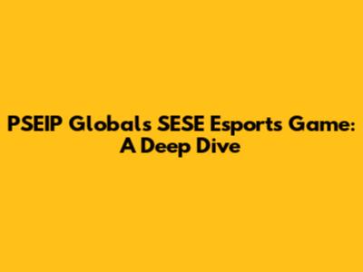 PSEIP Global's SESE Esports Game: A Deep Dive