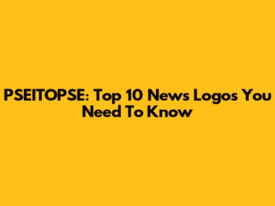 PSEITOPSE: Top 10 News Logos You Need To Know