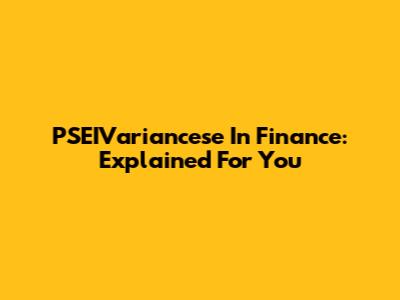 PSEIVariancese In Finance: Explained For You