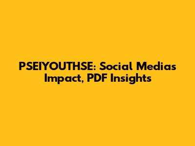 PSEIYOUTHSE: Social Media's Impact, PDF Insights