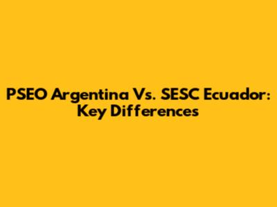 PSEO Argentina Vs. SESC Ecuador: Key Differences
