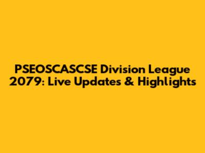 PSEOSCASCSE Division League 2079: Live Updates & Highlights