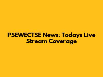 PSEWECTSE News: Today's Live Stream Coverage