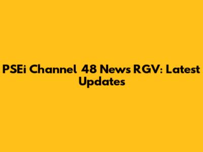 PSEi Channel 48 News RGV: Latest Updates