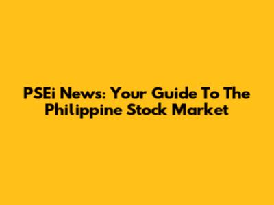 PSEi News: Your Guide To The Philippine Stock Market