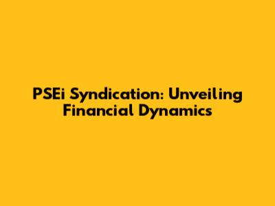 PSEi Syndication: Unveiling Financial Dynamics