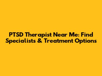 PTSD Therapist Near Me: Find Specialists & Treatment Options