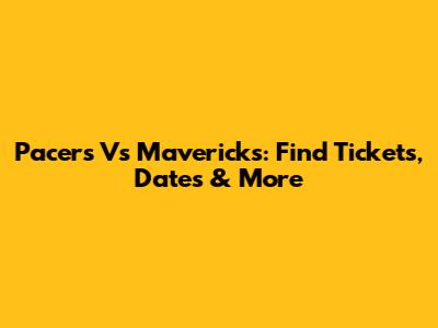 Pacers Vs Mavericks: Find Tickets, Dates & More