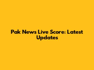 Pak News Live Score: Latest Updates