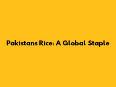 Pakistan's Rice: A Global Staple