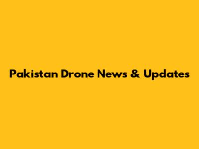 Pakistan Drone News & Updates