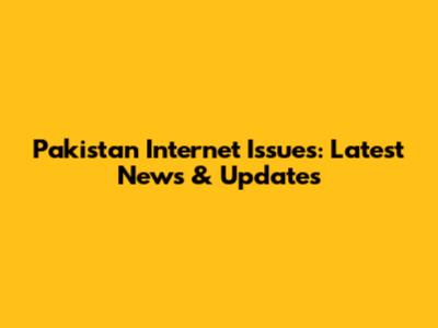 Pakistan Internet Issues: Latest News & Updates