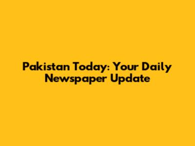 Pakistan Today: Your Daily Newspaper Update