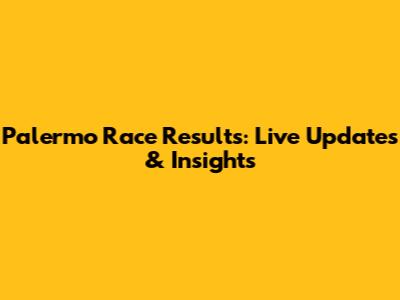 Palermo Race Results: Live Updates & Insights