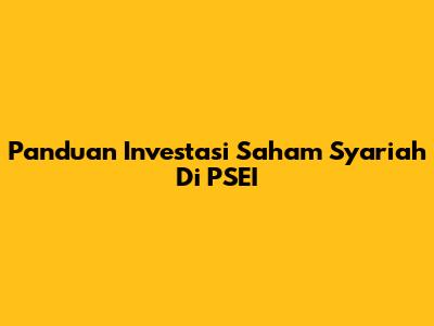 Panduan Investasi Saham Syariah Di PSEI