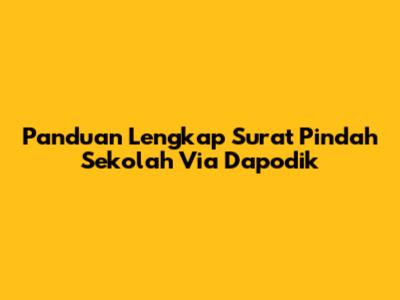 Panduan Lengkap Surat Pindah Sekolah Via Dapodik