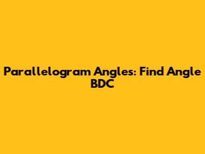 Parallelogram Angles: Find Angle BDC