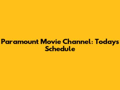 Paramount Movie Channel: Today's Schedule