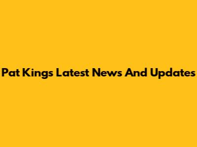 Pat King's Latest News And Updates