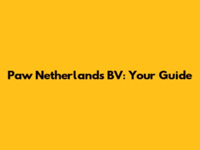 Paw Netherlands BV: Your Guide