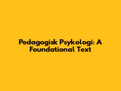 Pedagogisk Psykologi: A Foundational Text