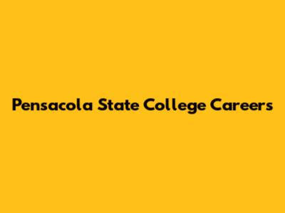 Pensacola State College Careers