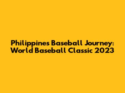 Philippines' Baseball Journey: World Baseball Classic 2023