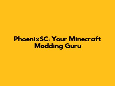 PhoenixSC: Your Minecraft Modding Guru