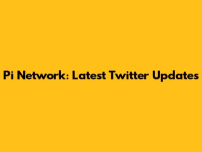 Pi Network: Latest Twitter Updates
