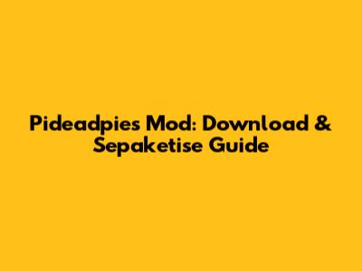 Pideadpies Mod: Download & Sepaketise Guide