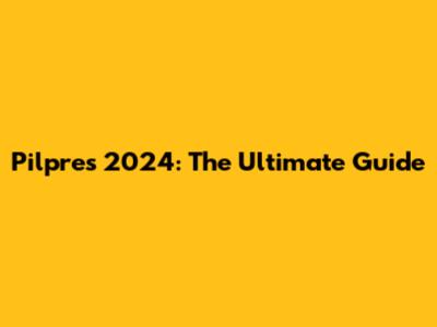 Pilpres 2024: The Ultimate Guide