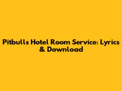 Pitbull's Hotel Room Service: Lyrics & Download