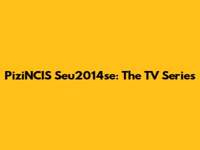 PiziNCIS Seu2014se: The TV Series