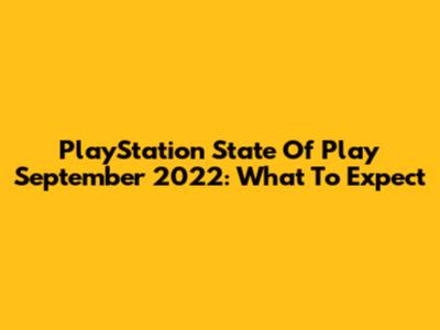 PlayStation State Of Play September 2022: What To Expect