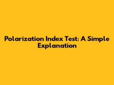 Polarization Index Test: A Simple Explanation