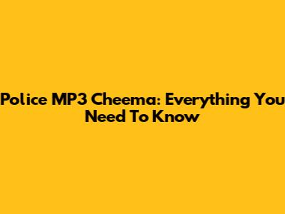 Police MP3 Cheema: Everything You Need To Know